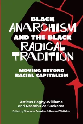 Anarhismul negru și tradiția radicală neagră: Depășirea capitalismului rasial - Black anarchism and the Black radical tradition: Moving beyond racial capitalism