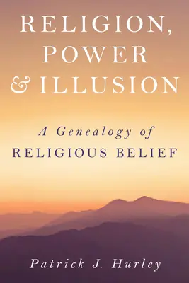 Religie, putere și iluzie: O genealogie a credinței religioase - Religion, Power, and Illusion: A Genealogy of Religious Belief