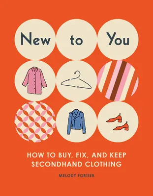 New to You: Cum să cumperi, să repari și să păstrezi haine second-hand - New to You: How to Buy, Fix, and Keep Secondhand Clothing