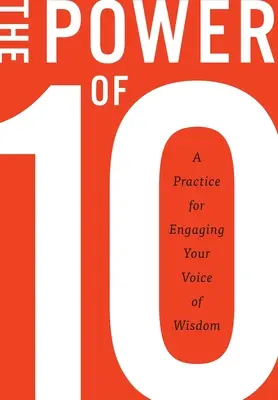 Puterea lui 10: O practică pentru angajarea vocii înțelepciunii tale - The Power of 10: A practice for engaging your voice of wisdom