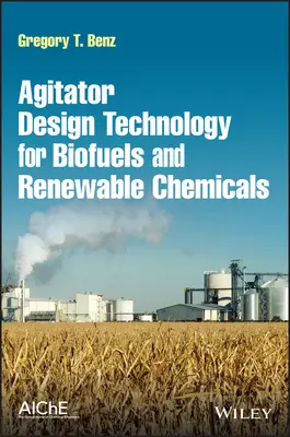 Agitator Design Technology for Biofuels and Renewable Chemicals (Tehnologia de proiectare a agitatorului pentru biocombustibili și produse chimice regenerabile) - Agitator Design Technology for Biofuels and Renewable Chemicals