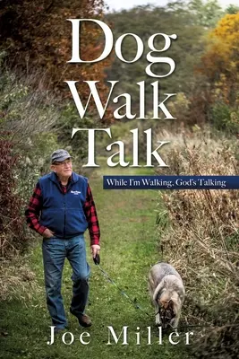 Dog Walk Talk: În timp ce eu merg, Dumnezeu vorbește - Dog Walk Talk: While I'm Walking, God's Talking