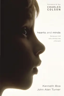 Inimi și minți: Ridicându-ți copilul cu o viziune creștină asupra lumii - Hearts and Minds: Raising Your Child with a Christian View of the World