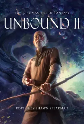 Unbound II: Povestiri noi de la maeștrii fanteziei - Unbound II: New Tales by Masters of Fantasy