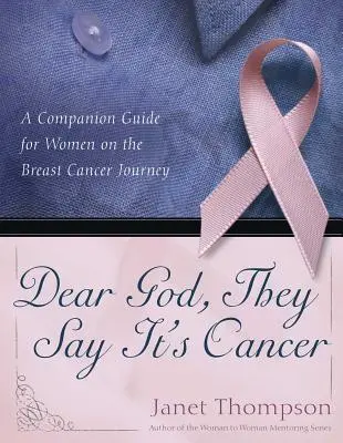 Dear God, They Say It's Cancer: A Companion Guide for Women on the Breast Cancer Journey (Ghid de însoțire pentru femeile care suferă de cancer la sân) - Dear God, They Say It's Cancer: A Companion Guide for Women on the Breast Cancer Journey