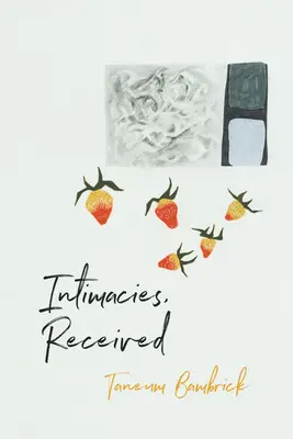 Intimități, primite - Intimacies, Received