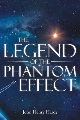 Legenda efectului fantomă (The Legend of the Phantom Effect) - The Legend of the Phantom Effect