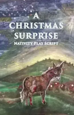 O surpriză de Crăciun: Un scenariu de teatru de Nașterea Domnului pentru copii - A Christmas Surprise: A Nativity Play Script For Children