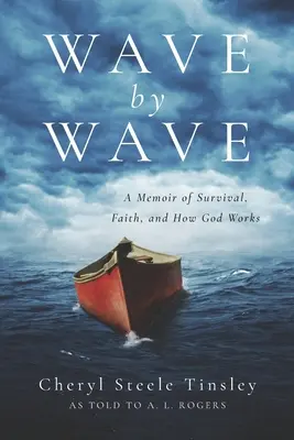 Val după val: O amintire despre supraviețuire, credință și cum funcționează Dumnezeu - Wave by Wave: A Memoir of Survival, Faith, and How God Works