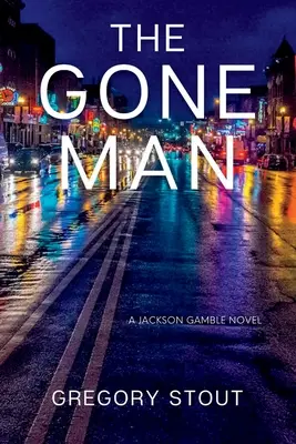 The Gone Man: Un roman Jackson Gamble - The Gone Man: A Jackson Gamble Novel