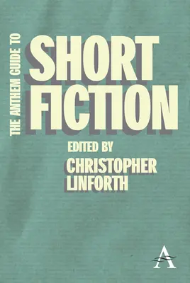 Ghidul Anthem pentru ficțiune scurtă - The Anthem Guide to Short Fiction