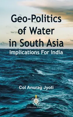 Geo-politica apei în Asia de Sud: Implicații pentru India - Geo-Politics of Water in South Asia: Implications For India