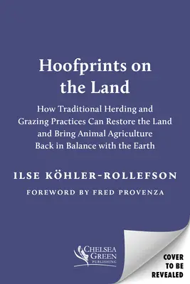 Hoofprints on the Land: How Traditional Herding and Grazing Can Restore the Soil and Bring Animal Agriculture Back in Balance with the Earth