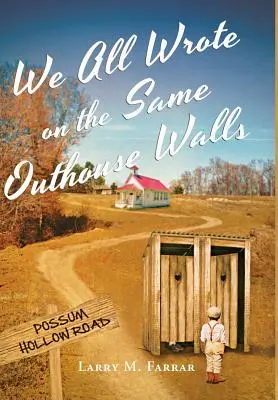 Cu toții am scris pe pereții aceleiași latrine - We All Wrote on the Same Outhouse Walls