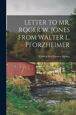 Scrisoare către dl Roger W. Jones de la Walter L. Pforzheimer - Letter to Mr. Roger W. Jones from Walter L. Pforzheimer