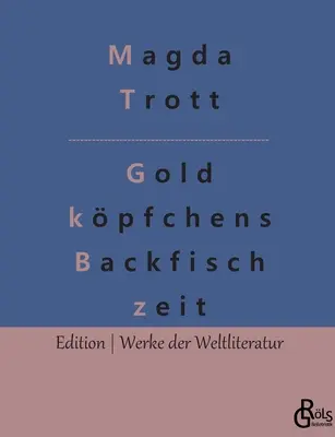 Vremea peștelui copt de Goldkpfchen - Goldkpfchens Backfischzeit