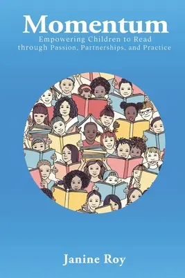 Momentum: Împuternicirea copiilor să citească prin pasiune, parteneriate și practică - Momentum: Empowering Children to Read Through Passion, Partnerships and Practice