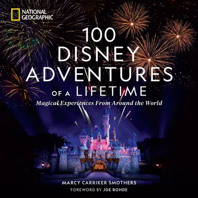 100 de aventuri Disney de o viață: Experiențe magice din întreaga lume - 100 Disney Adventures of a Lifetime: Magical Experiences from Around the World