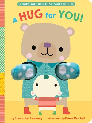 O îmbrățișare pentru tine!: With Soft Arms for Real Hugs! - A Hug for You!: With Soft Arms for Real Hugs!