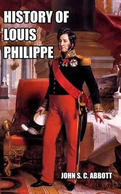 Istoria lui Ludovic Filip: Regele francezilor - History of Louis Philippe: King of the French