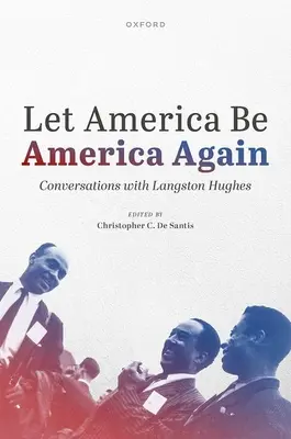 Să lăsăm America să fie America din nou: Conversații cu Langston Hughes - Let America Be America Again: Conversations with Langston Hughes