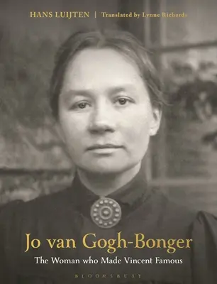 Jo Van Gogh-Bonger: Femeia care l-a făcut celebru pe Vincent - Jo Van Gogh-Bonger: The Woman Who Made Vincent Famous