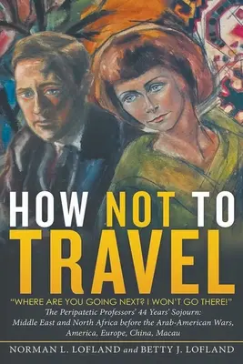 Cum să nu călătorești: Unde te duci în continuare? Nu vreau să merg acolo! - How Not to Travel: Where are you going next? I won't go there!