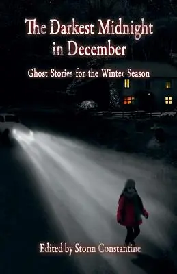 Cea mai întunecată miezul nopții din decembrie: Povești cu fantome pentru sezonul de iarnă - The Darkest Midnight in December: Ghost Stories for the Winter Season
