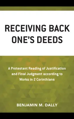 Receiving Back One's Deeds: O lectură protestantă a justificării și a judecății finale în funcție de fapte în 2 Corinteni - Receiving Back One's Deeds: A Protestant Reading of Justification and Final Judgment According to Works in 2 Corinthians