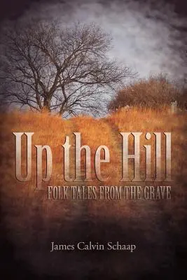 Sus pe deal: Folk Tales from the Grave - Up the Hill: Folk Tales from the Grave