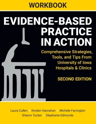 WORKBOOK pentru Evidence-Based Practice in Action, Second Edition: Strategii cuprinzătoare, instrumente și sfaturi de la University of Iowa Hospitals & Clinics - WORKBOOK for Evidence-Based Practice in Action, Second Edition: Comprehensive Strategies, Tools, and Tips From University of Iowa Hospitals & Clinics