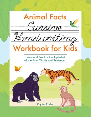 Animal Facts Cursive Handwriting Workbook for Kids: Învață și exersează alfabetul cu cuvinte și propoziții din animale! - Animal Facts Cursive Handwriting Workbook for Kids: Learn and Practice the Alphabet with Animal Words and Sentences!