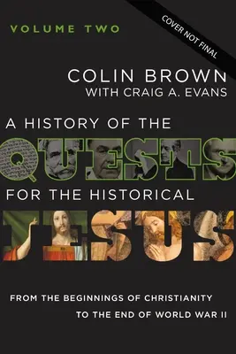A History of the Quests for the Historical Jesus, Volume 2: From the Post-War Era Through Contemporary Debates 2