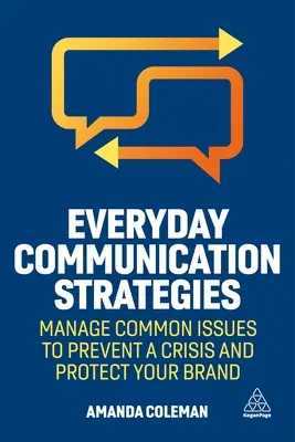 Everyday Communication Strategies: Gestionați problemele comune pentru a preveni o criză și pentru a vă proteja marca - Everyday Communication Strategies: Manage Common Issues to Prevent a Crisis and Protect Your Brand