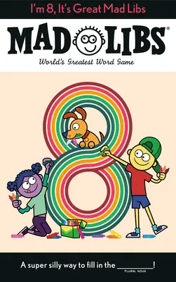 Am 8 ani, e grozav Mad Libs: Cel mai tare joc de cuvinte din lume - I'm 8, It's Great Mad Libs: World's Greatest Word Game