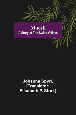 Maezli: O poveste din văile elvețiene - Maezli: A Story of the Swiss Valleys
