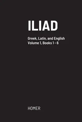 Iliada: Text grecesc cu criblură latină și traducere în engleză - Iliad: Greek text with facing Latin crib, and English translation