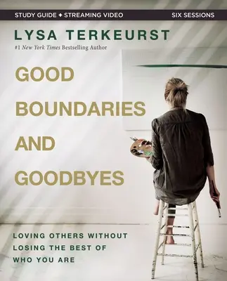 Ghid de studiu biblic Good Boundaries and Goodbyes Plus Streaming Video: Iubindu-i pe ceilalți fără a pierde ceea ce ai mai bun din tine însuți - Good Boundaries and Goodbyes Bible Study Guide Plus Streaming Video: Loving Others Without Losing the Best of Who You Are