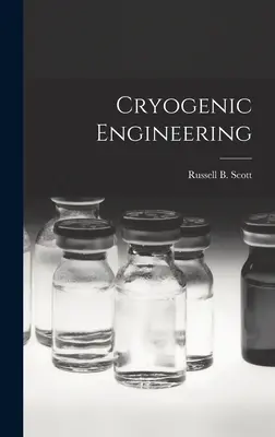 Cryogenic Engineering (Scott Russell B. (Russell Burton) 1.)