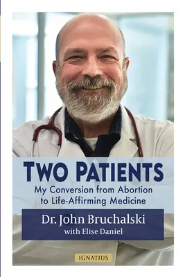 Doi pacienți: Conversia mea de la avort la medicina pentru afirmarea vieții - Two Patients: My Conversion from Abortion to Life-Affirming Medicine
