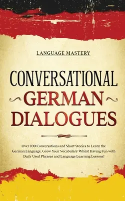 Dialoguri germane conversaționale: Peste 100 de conversații și povestiri scurte pentru a învăța limba germană. Creșteți-vă vocabularul în timp ce vă distrați cu Da - Conversational German Dialogues: Over 100 Conversations and Short Stories to Learn the German Language. Grow Your Vocabulary Whilst Having Fun with Da