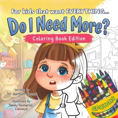 Am nevoie de mai mult? For the Kids That Want EVERYTHING, Ediția carte de colorat - Do I Need More?: For the Kids That Want EVERYTHING, Coloring Book Edition