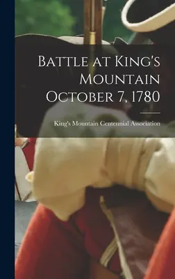 Bătălia de la King's Mountain 7 octombrie 1780 - Battle at King's Mountain October 7, 1780