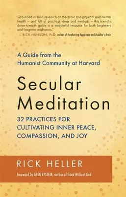 Secular Meditation: 32 de practici pentru cultivarea păcii interioare, a compasiunii și a bucuriei - Un ghid al comunității umaniste de la Harvard - Secular Meditation: 32 Practices for Cultivating Inner Peace, Compassion, and Joy -- A Guide from the Humanist Community at Harvard