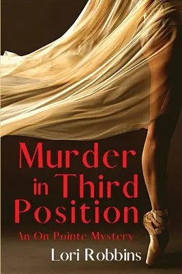 Crimă în poziția a treia: Un mister On Pointe - Murder in Third Position: An On Pointe Mystery