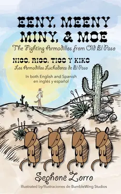 Eeny, Meeny, Miny, and Moe the Fighting Armadillos from Old el Paso/Nico, Rico, Tico y Kiko Los Armadillos Luchadores de el Paso: Ediție bilingvă în - Eeny, Meeny, Miny, and Moe the Fighting Armadillos from Old el Paso/Nico, Rico, Tico y Kiko Los Armadillos Luchadores de el Paso: Bilingual Edition in