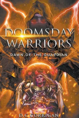 Doomsday Warriors: Dawn of the Guardian (Zorii Gardianului): Dawn of the Guardian: Zorii Gardianului - Doomsday Warriors: Dawn of the Guardian: Dawn of the Guardian