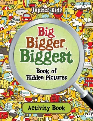 Cartea cu imagini ascunse - Cartea de activități „Big, Bigger, Biggest Book of Hidden Pictures - Big, Bigger, Biggest Book of Hidden Pictures Activity Book