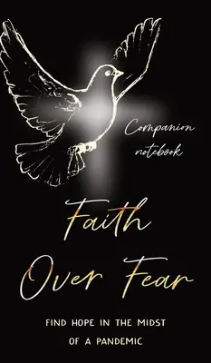 Credința peste frică: Găsiți speranța în mijlocul unei pandemii: Ediție de caiet de însoțire - Faith Over Fear: Find Hope in the Midst of a Pandemic: Companion notebook edition