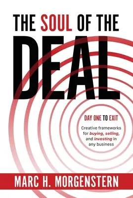 The Soul of the Deal: Cadre creative pentru cumpărarea, vânzarea și investiția în orice afacere - The Soul of the Deal: Creative Frameworks for Buying, Selling, and Investing in Any Business